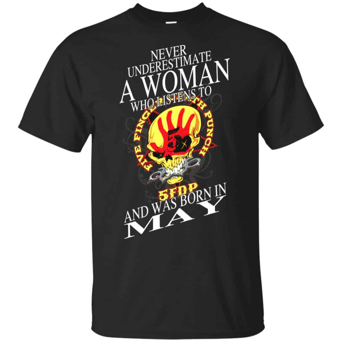 A Woman Who Listens To Five Finger Death Punch And Was Born In May T-Shirts, Hoodie, Tank