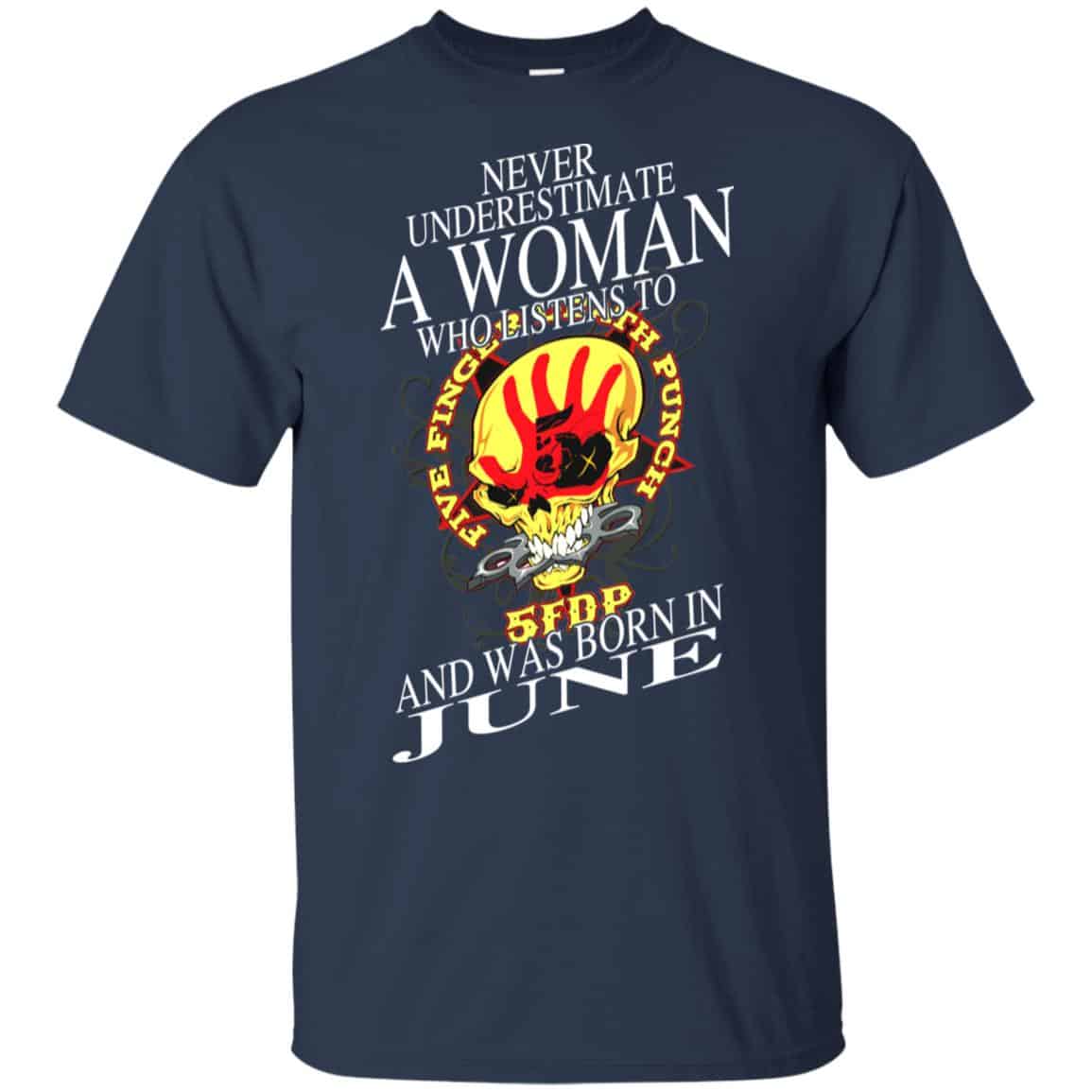 A Woman Who Listens To Five Finger Death Punch And Was Born In June T-Shirts, Hoodie, Tank