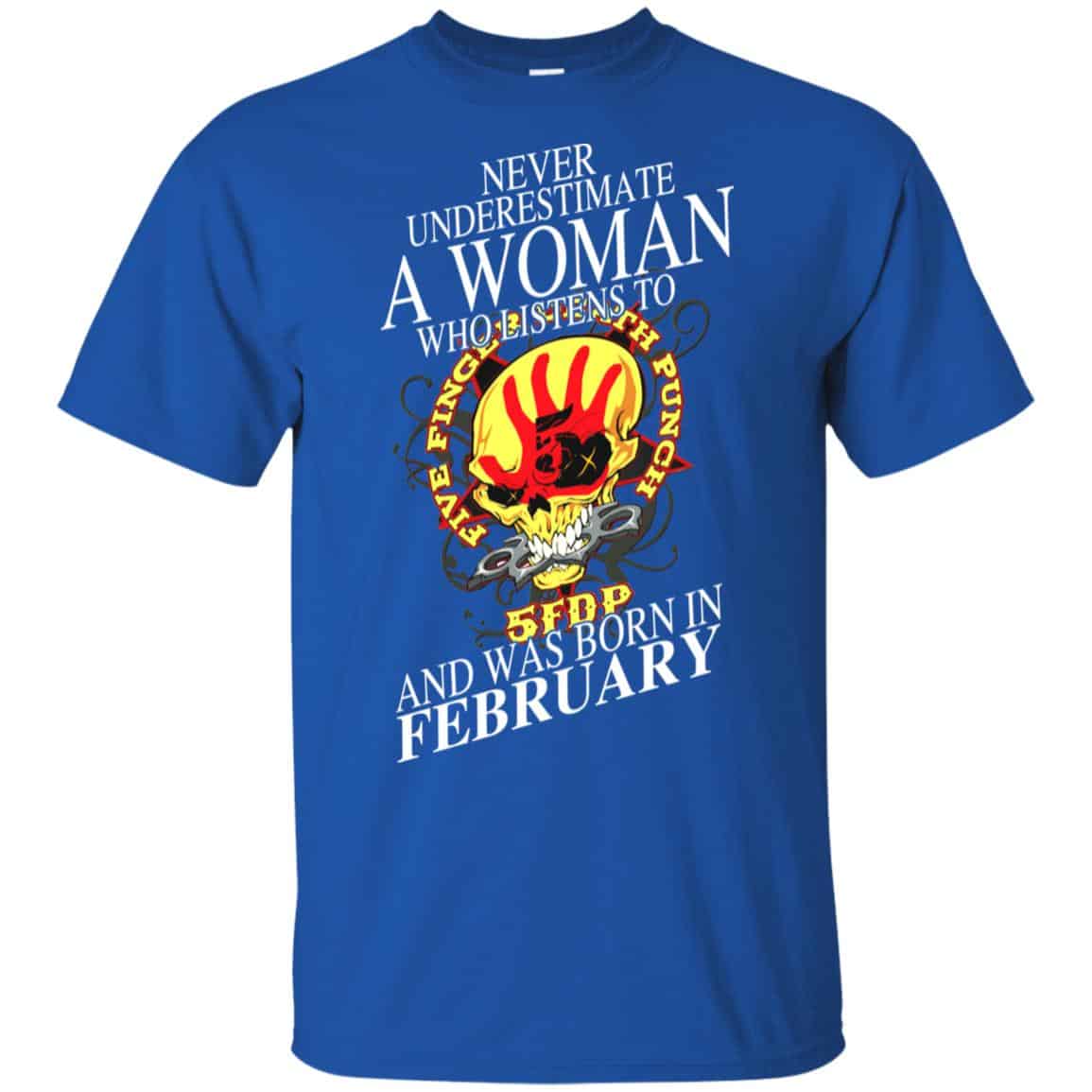A Woman Who Listens To Five Finger Death Punch And Was Born In February T-Shirts, Hoodie, Tank
