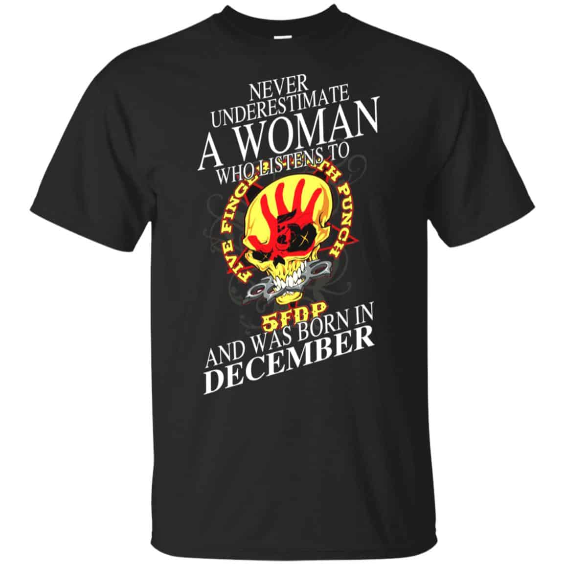 A Woman Who Listens To Five Finger Death Punch And Was Born In December T-Shirts, Hoodie, Tank