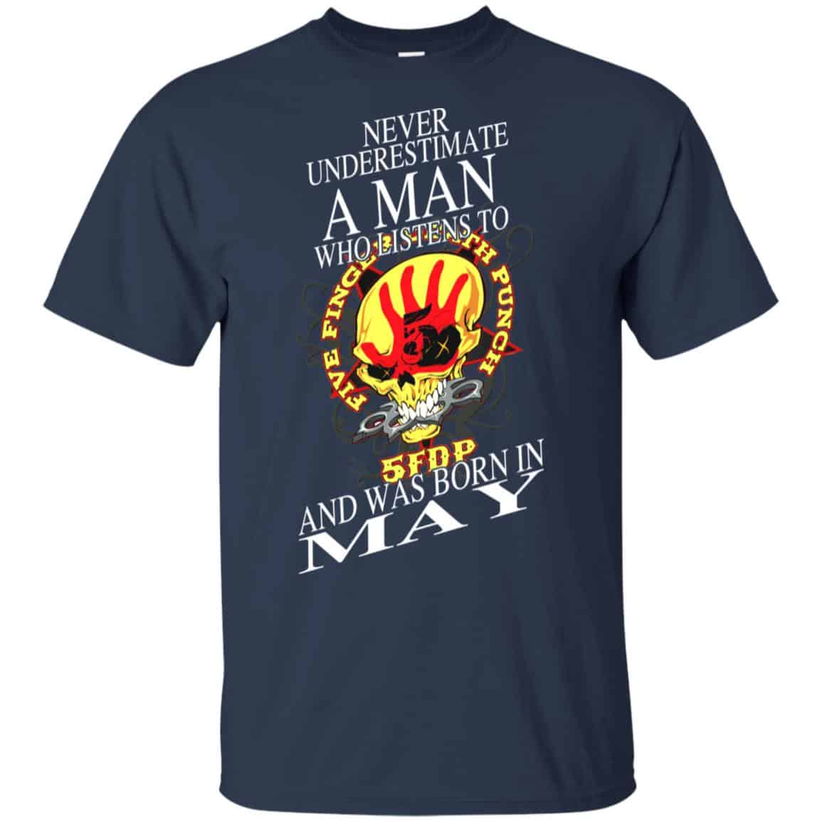 A Man Who Listens To Five Finger Death Punch And Was Born In May T-Shirts, Hoodie, Tank