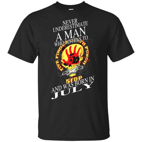 A Man Who Listens To Five Finger Death Punch And Was Born In July T-Shirts, Hoodie, Tank
