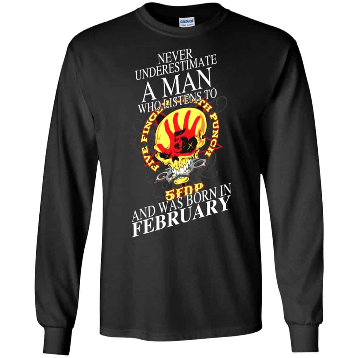 A Man Who Listens To Five Finger Death Punch And Was Born In February T-Shirts, Hoodie, Tank