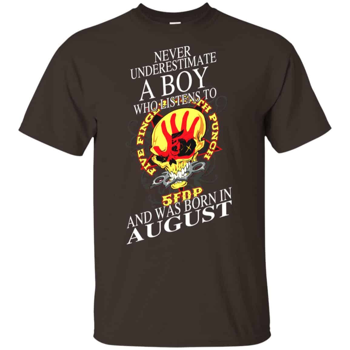 A Boy Who Listens To Five Finger Death Punch And Was Born In August T-Shirts, Hoodie, Tank