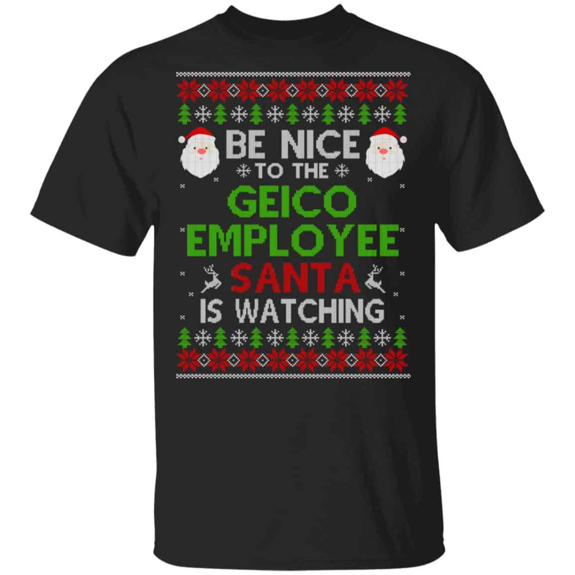 Be Nice To The GEICO Employee Santa Is Watching Christmas Sweater, Shirt, Hoodie