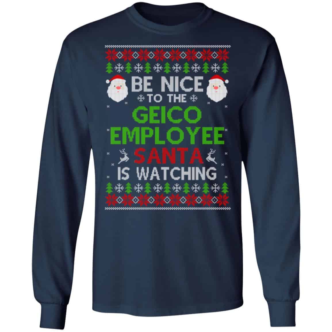 Be Nice To The GEICO Employee Santa Is Watching Christmas Sweater, Shirt, Hoodie