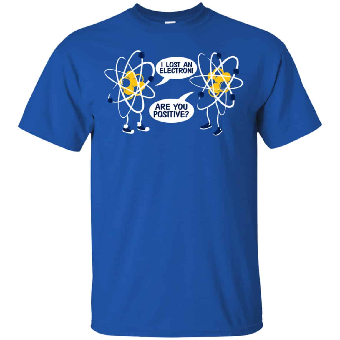 I Lost An Electron Are You Positive? Shirt, Hoodie, Tank