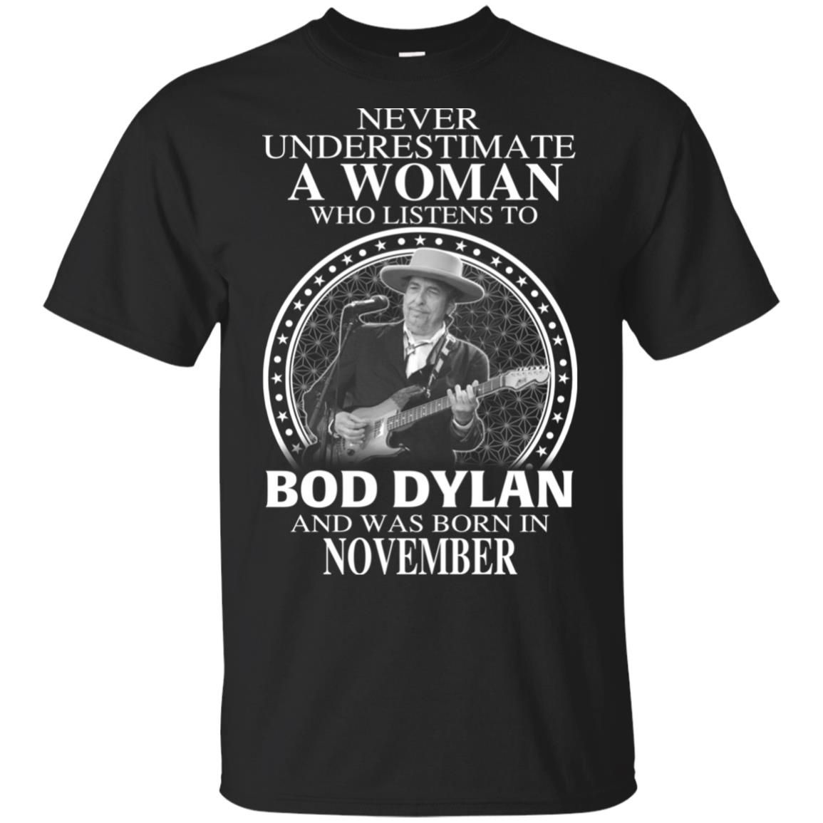 A Woman Who Listens To Bob Dylan And Was Born In November T-Shirts, Hoodie, Tank