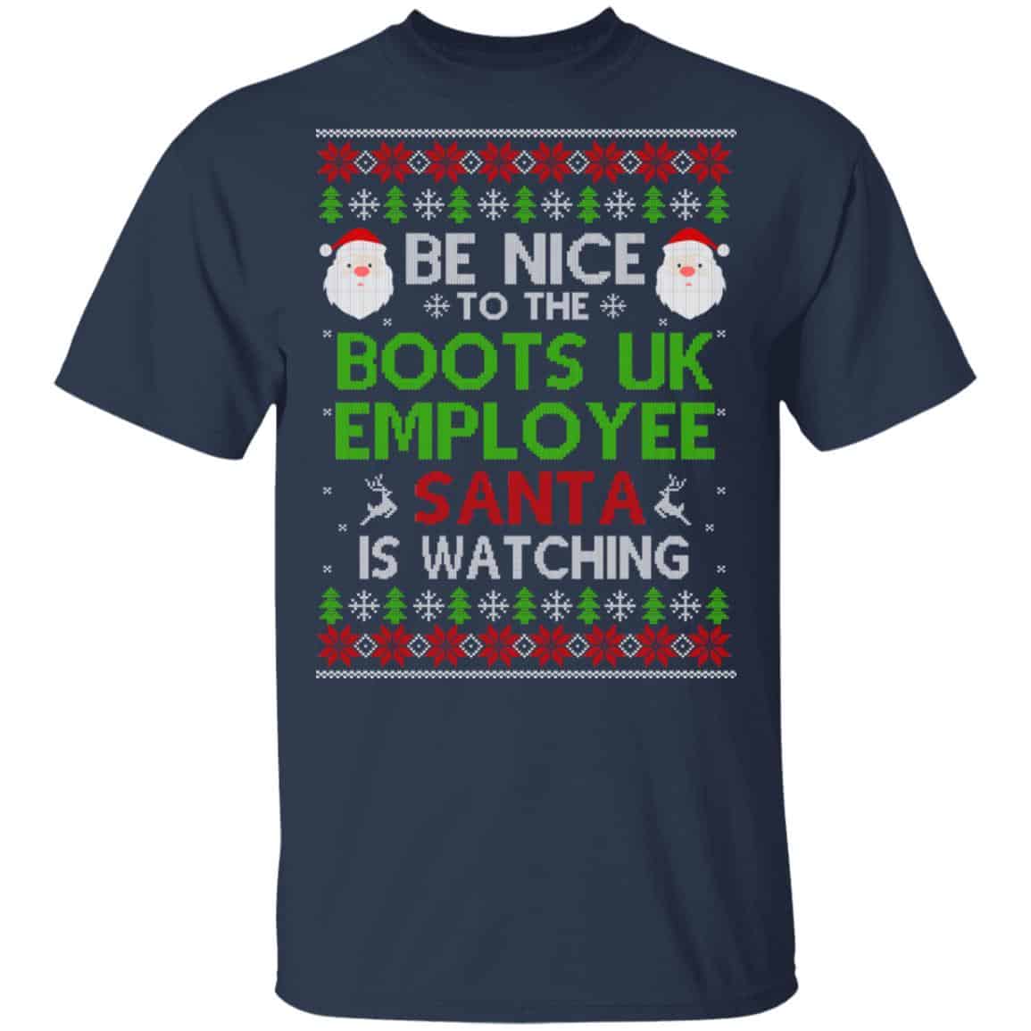 Be Nice To The Boots UK Employee Santa Is Watching Christmas Sweater, Shirt, Hoodie