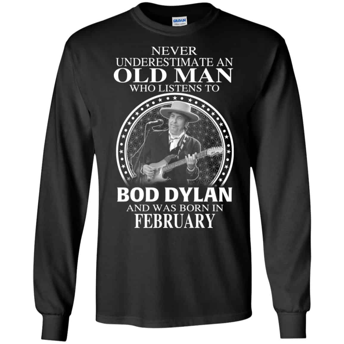 An Old Man Who Listens To Bob Dylan And Was Born In February T-Shirts, Hoodie, Tank