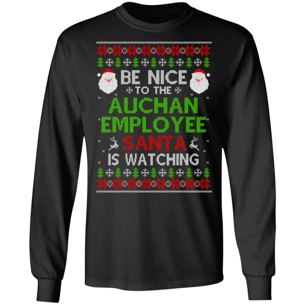 Be Nice To The Auchan Employee Santa Is Watching Christmas Sweater, Shirt, Hoodie