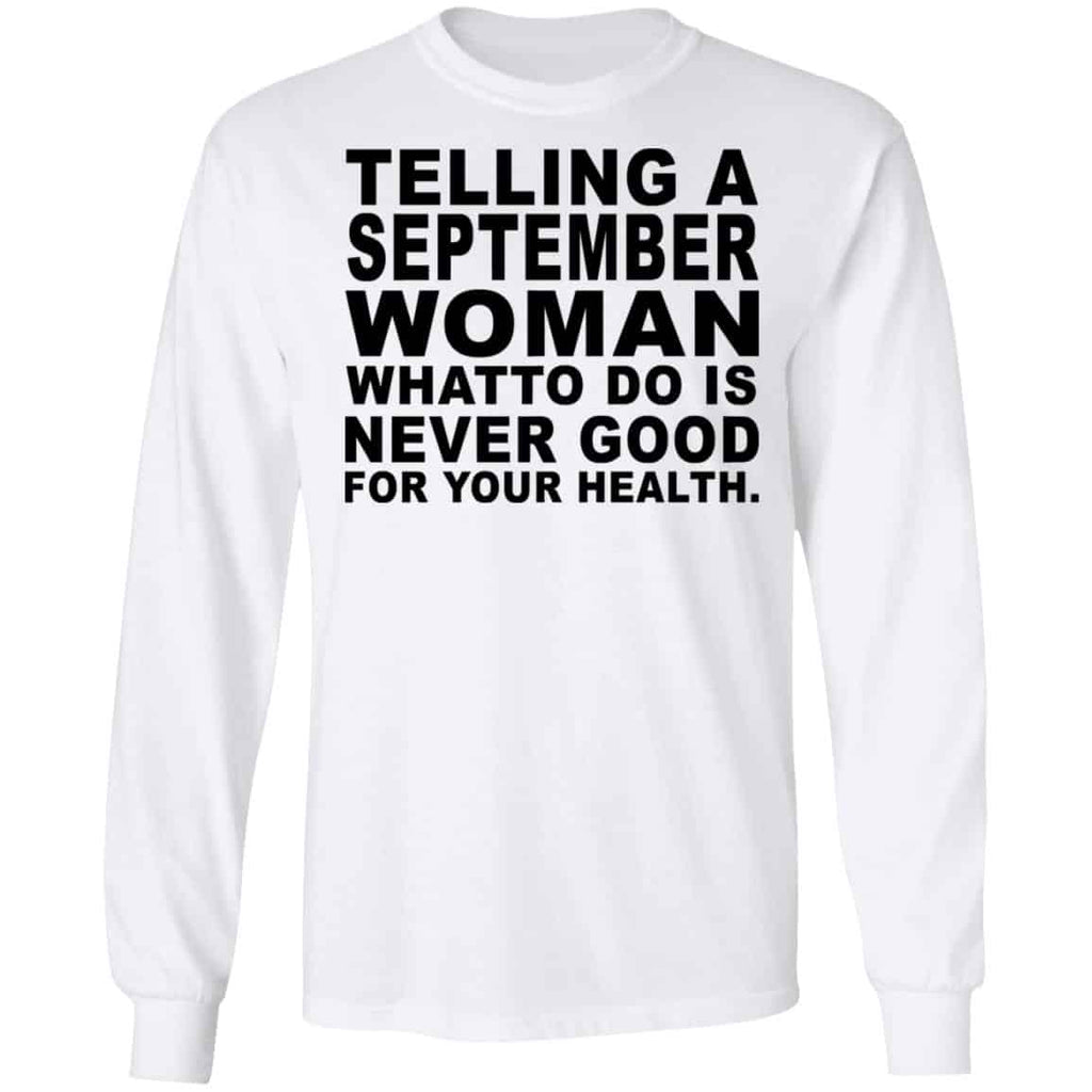 Telling A September Woman What To Do Is Never Good Shirt, Hoodie, Tank