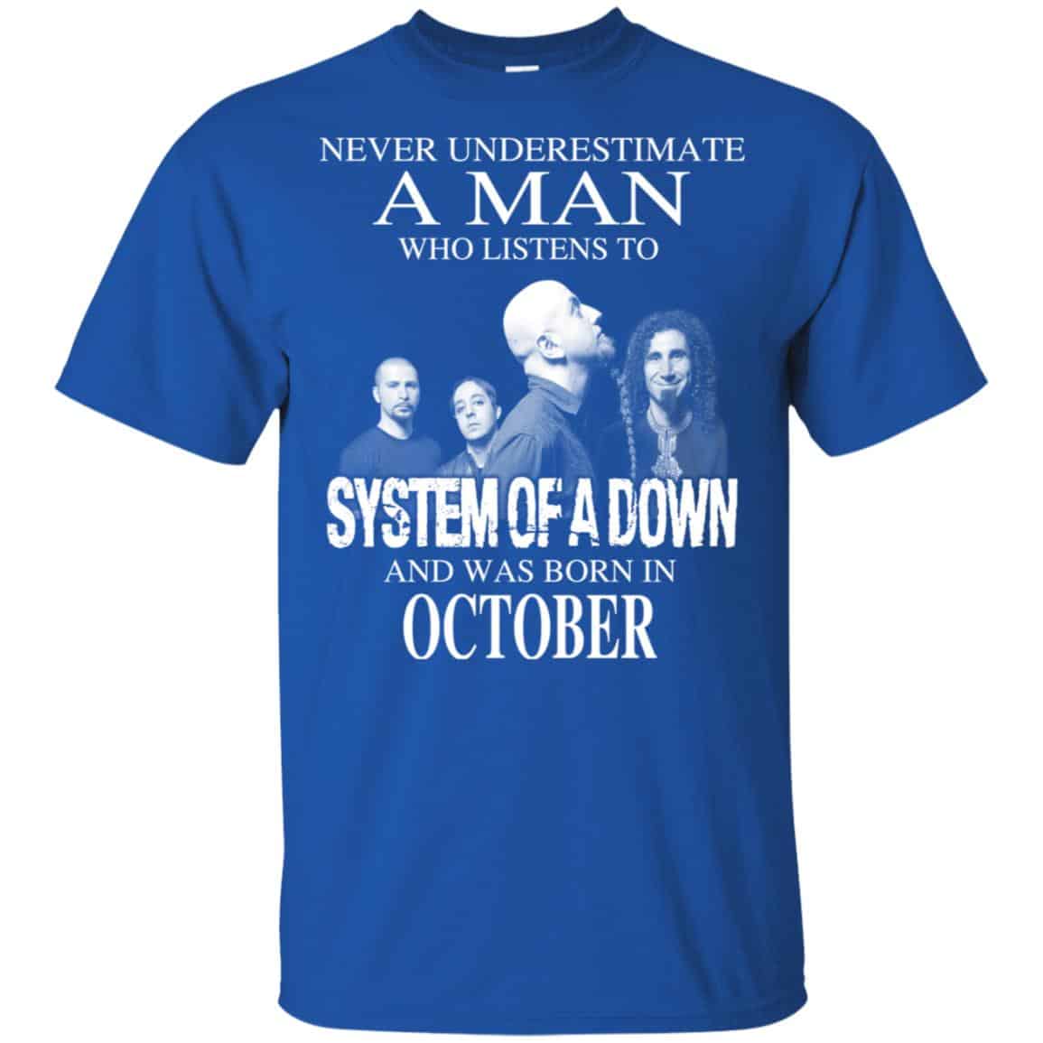 A Man Who Listens To System Of A Down And Was Born In October T-Shirts, Hoodie, Tank