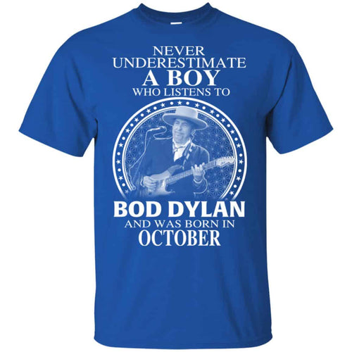A Boy Who Listens To Bob Dylan And Was Born In October T-Shirts, Hoodie, Tank