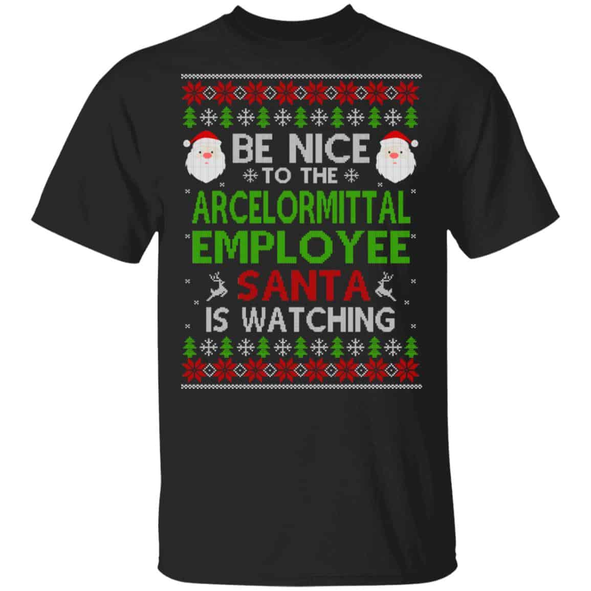 Be Nice To The ArcelorMittal Employee Santa Is Watching Christmas Sweater, Shirt, Hoodie
