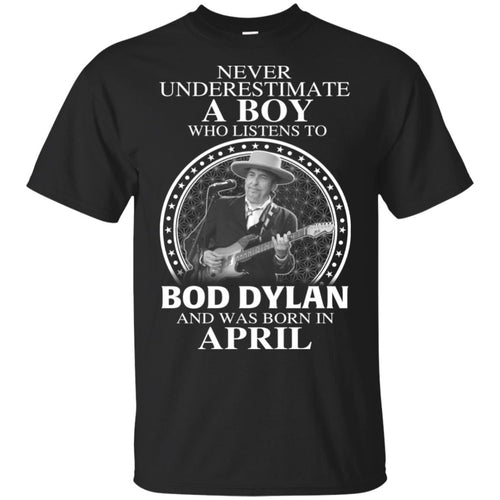 A Boy Who Listens To Bob Dylan And Was Born In April T-Shirts, Hoodie, Tank