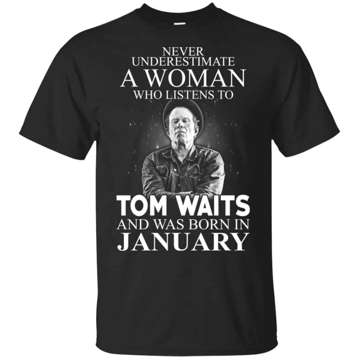 A Woman Who Listens To Tom Waits And Was Born In January T-Shirts, Hoodie, Tank