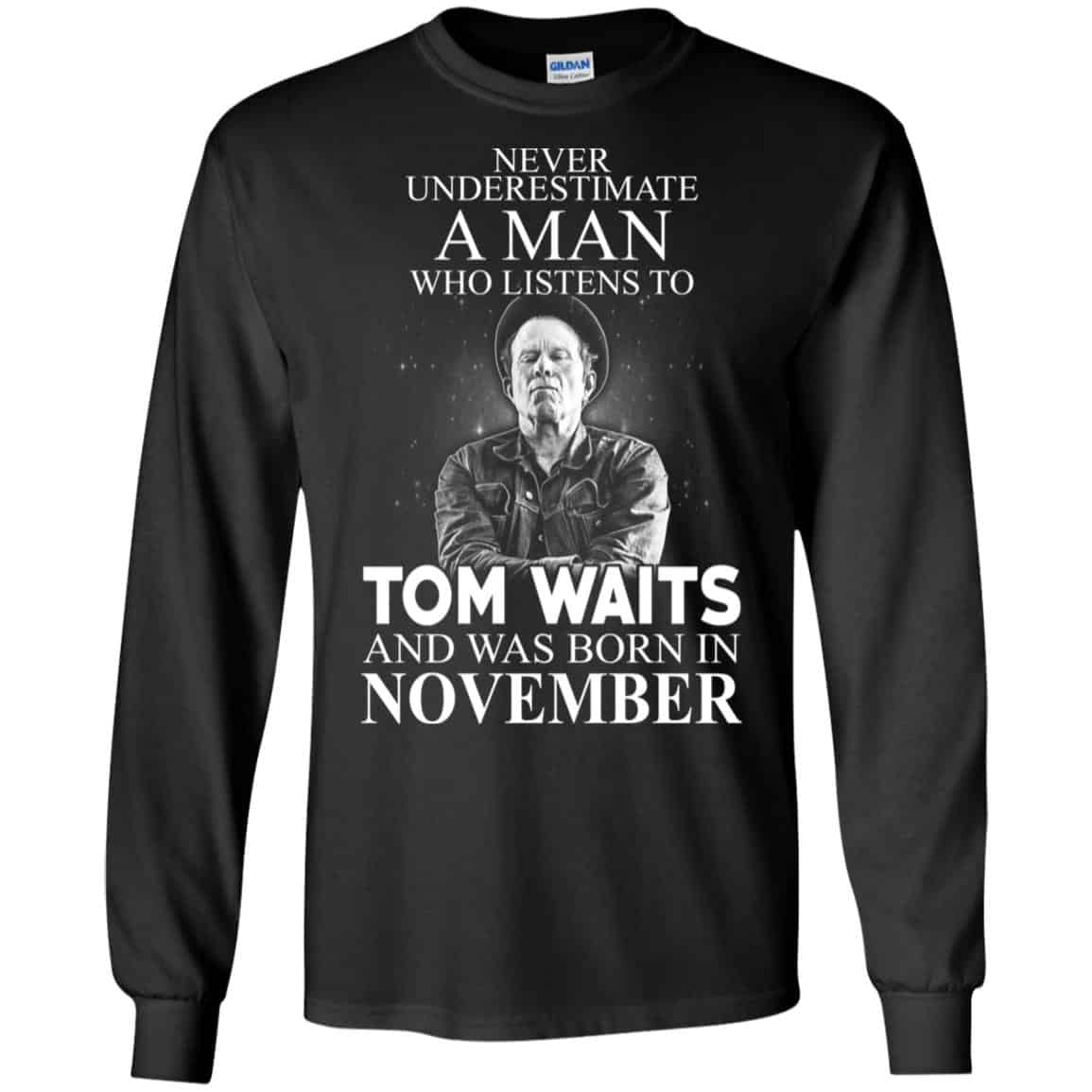 A Man Who Listens To Tom Waits And Was Born In November T-Shirts, Hoodie, Tank