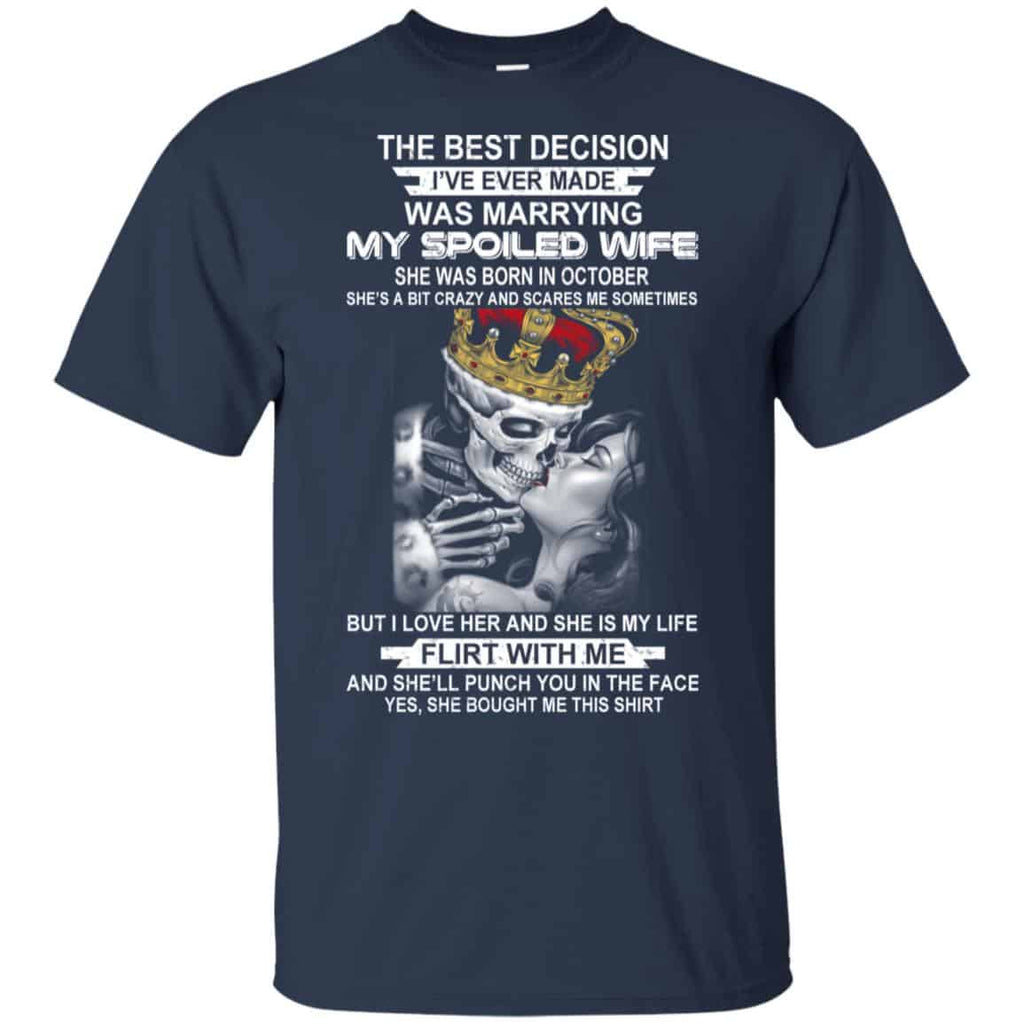 Decision Marrying My Spoiled Wife October Husband T-Shirts, Hoodie, Tank