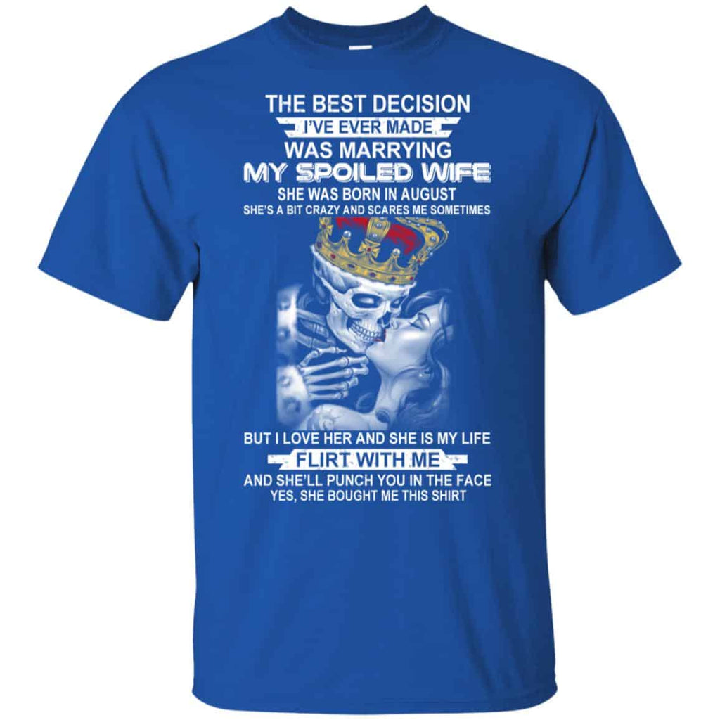 Decision Marrying My Spoiled Wife August Husband T-Shirts, Hoodie, Tank