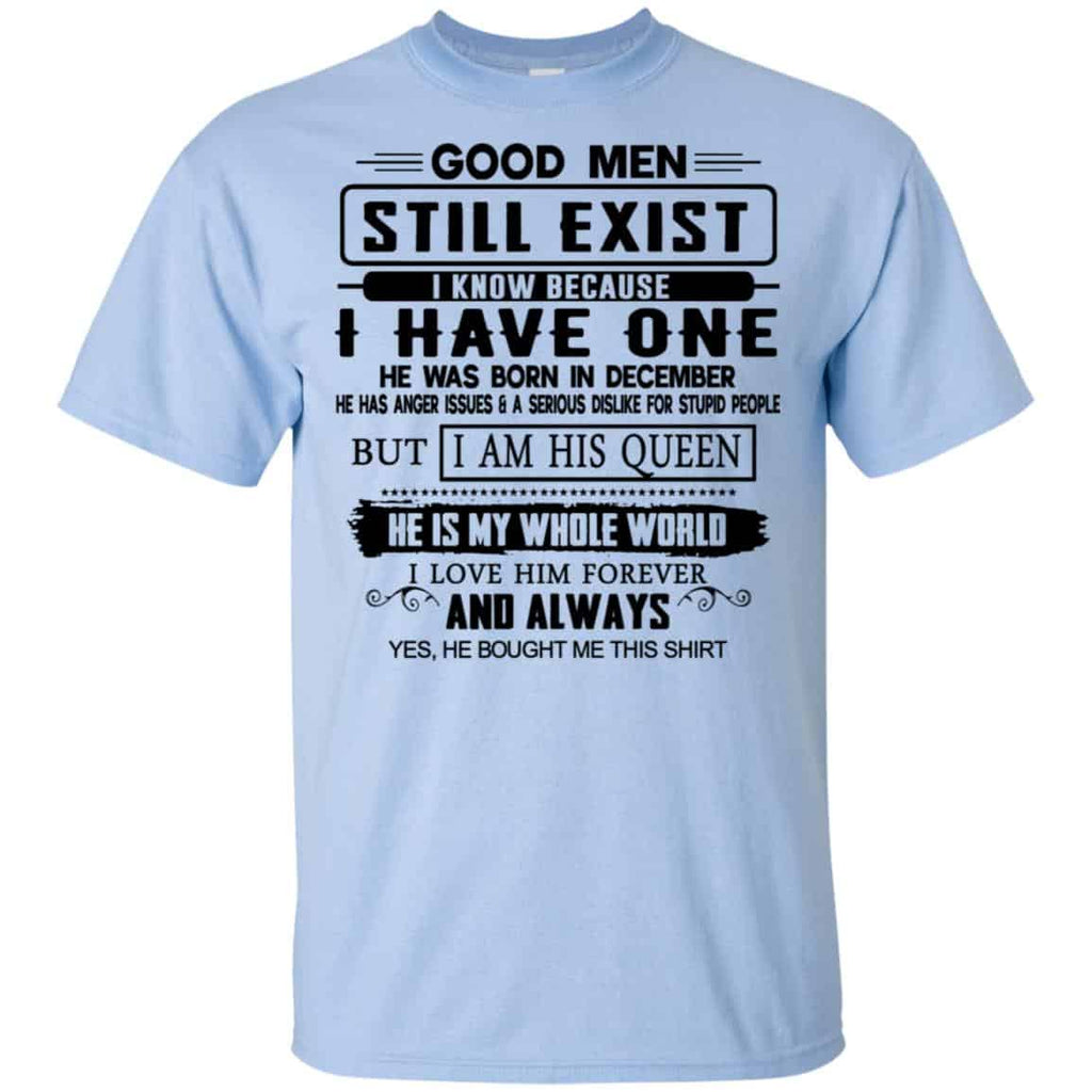 Good Men Still Exist I Have One He Was Born In December T-Shirts, Hoodie, Tank