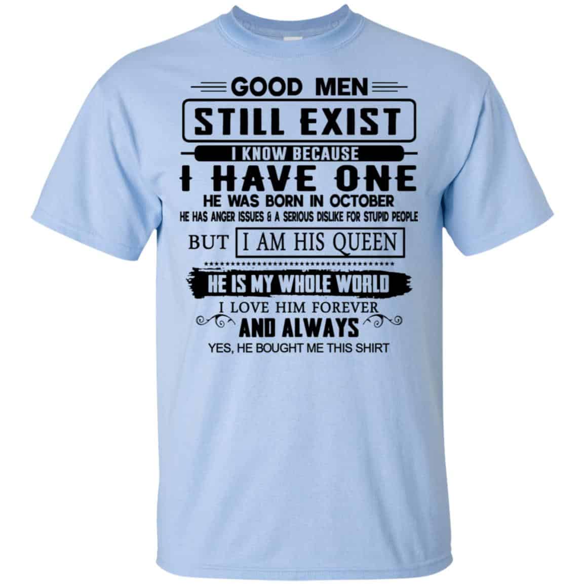 Good Men Still Exist I Have One He Was Born In October T-Shirts, Hoodie, Tank