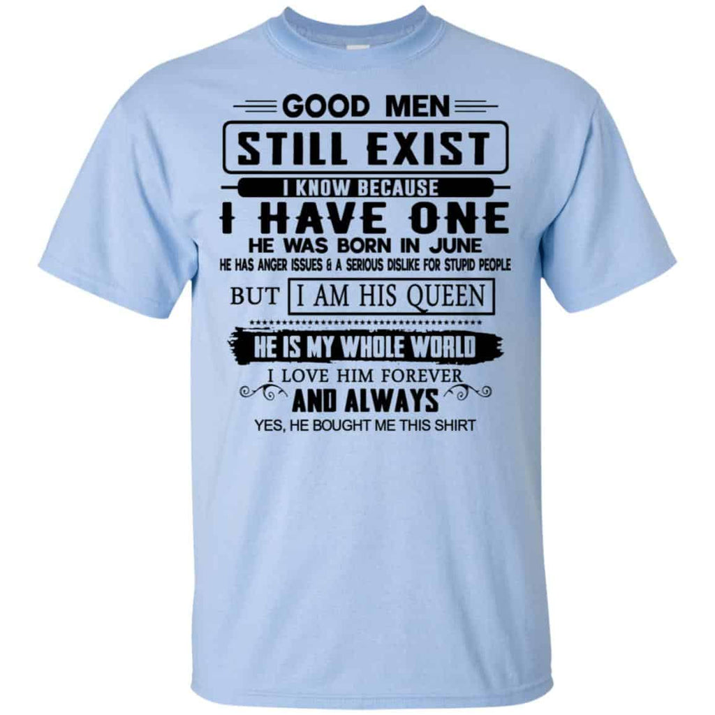 Good Men Still Exist I Have One He Was Born In June T-Shirts, Hoodie, Tank