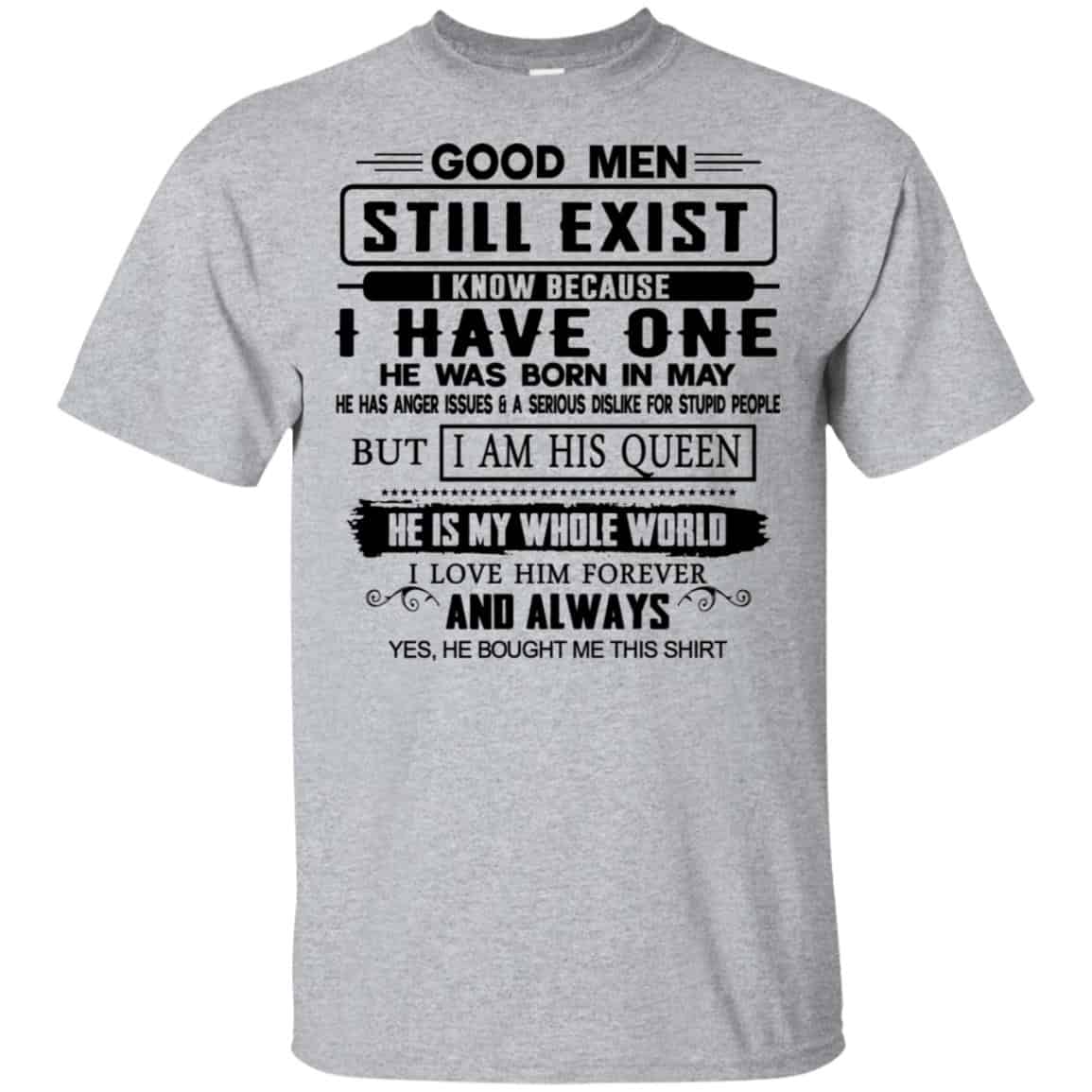Good Men Still Exist I Have One He Was Born In May T-Shirts, Hoodie, Tank