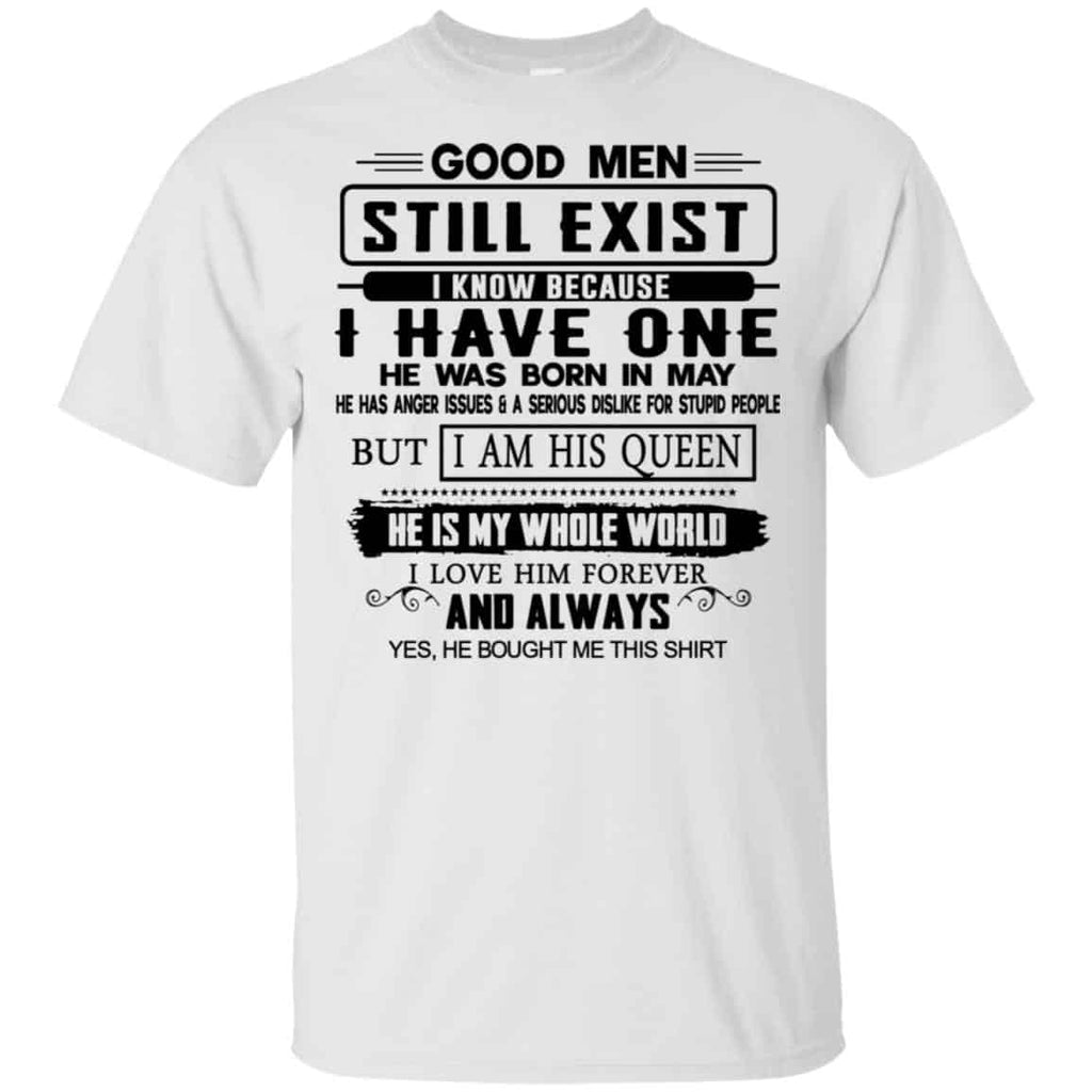 Good Men Still Exist I Have One He Was Born In May T-Shirts, Hoodie, Tank
