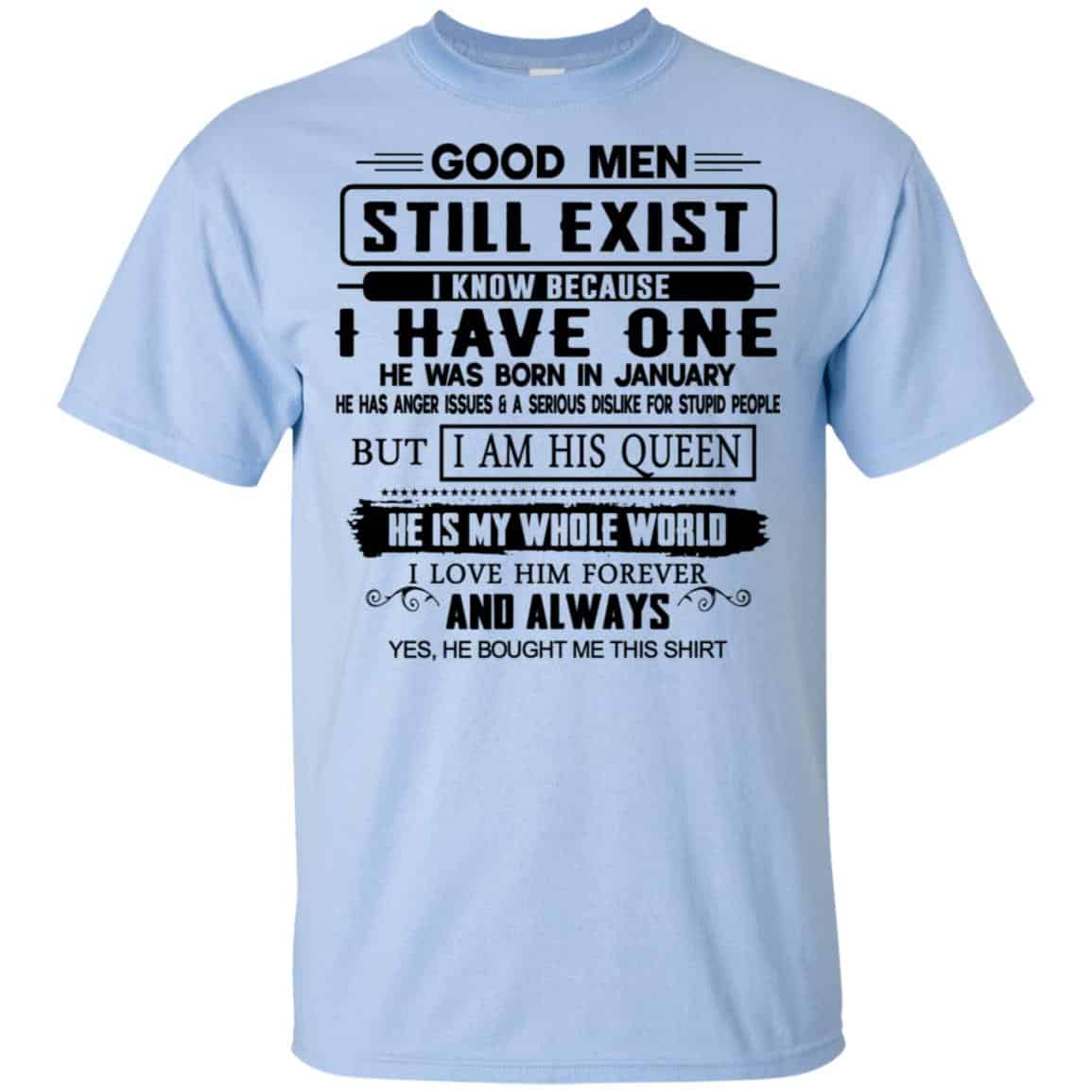 Good Men Still Exist I Have One He Was Born In January T-Shirts, Hoodie, Tank