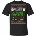 Be Nice To The JC Penney Employee Santa Is Watching Christmas Sweater, Shirt, Hoodie