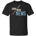 Some More News Shirt, Hoodie, Tank
