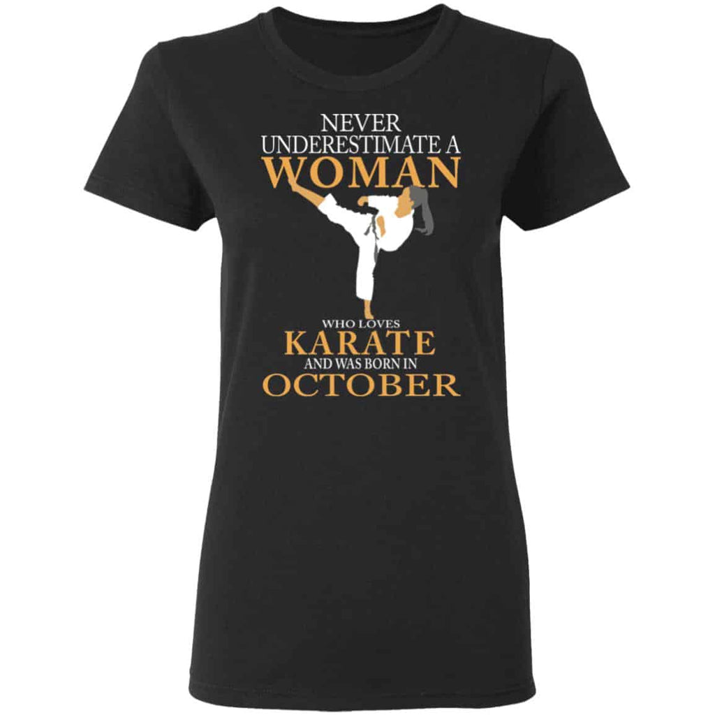 Never Underestimate A Woman Who Loves Karate And Was Born In October Shirt, Hoodie, Tank