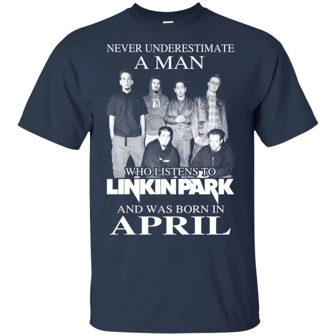 A Man Who Listens To Linkin Park And Was Born In April T-Shirts, Hoodie, Tank