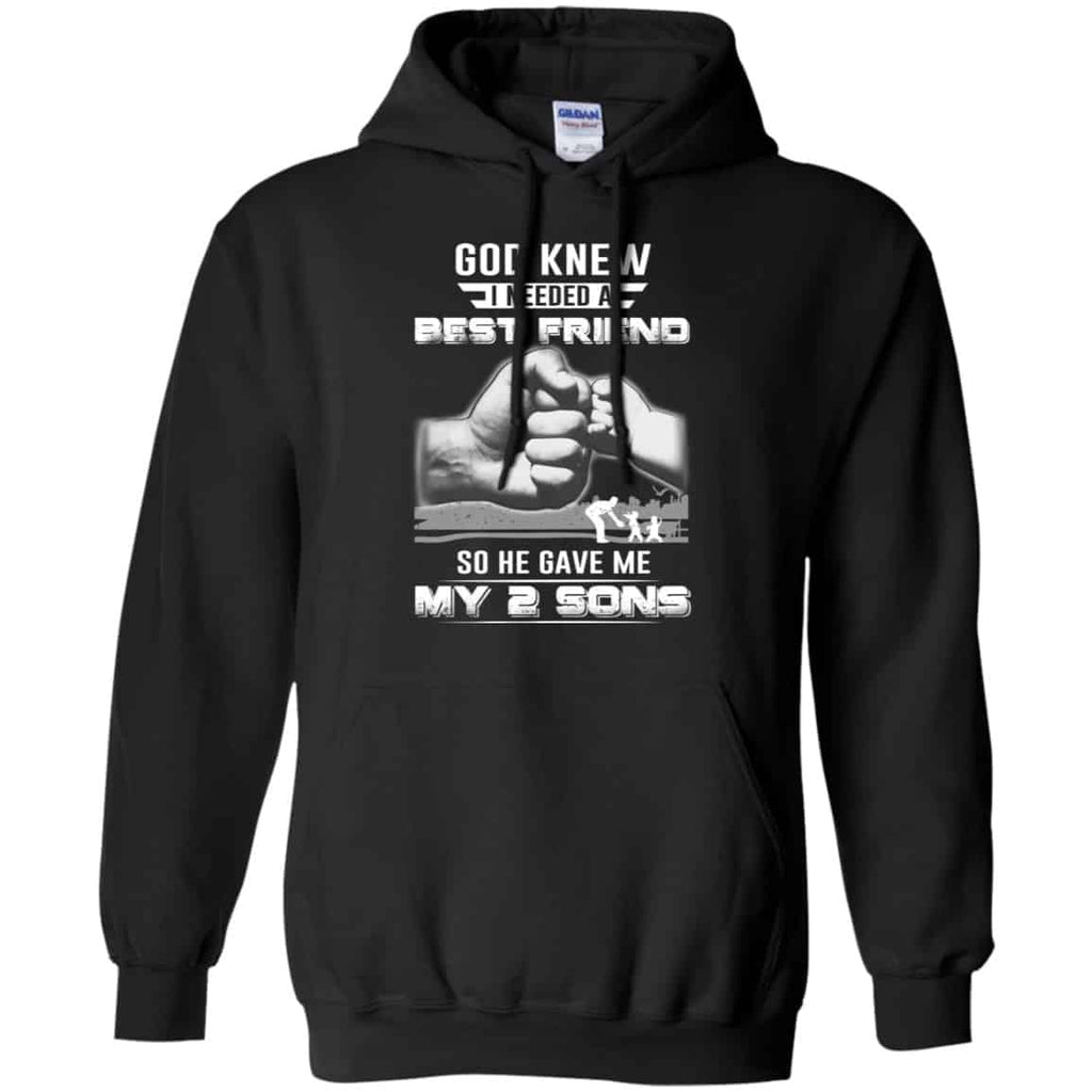 God Knew I Needed A Best Friend So He Gave My Two Sons T-Shirts, Hoodie, Tank