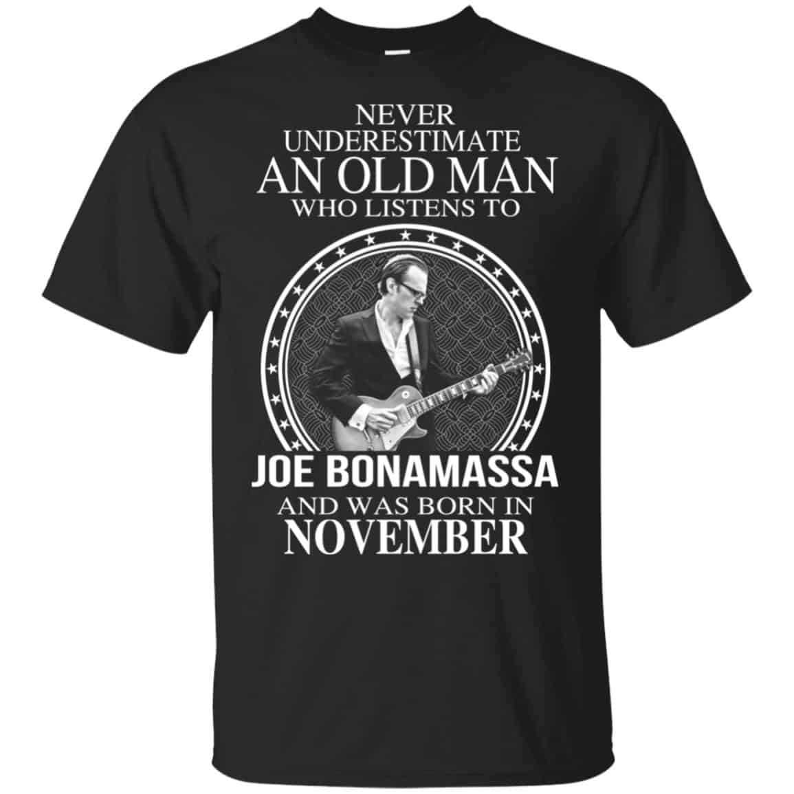 An Old Man Who Listens To Joe Bonamassa And Was Born In November T-Shirts, Hoodie, Tank