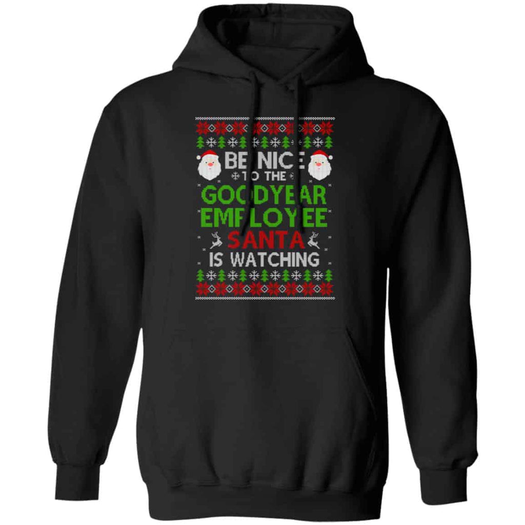 Be Nice To The Goodyear Employee Santa Is Watching Christmas Sweater, Shirt, Hoodie
