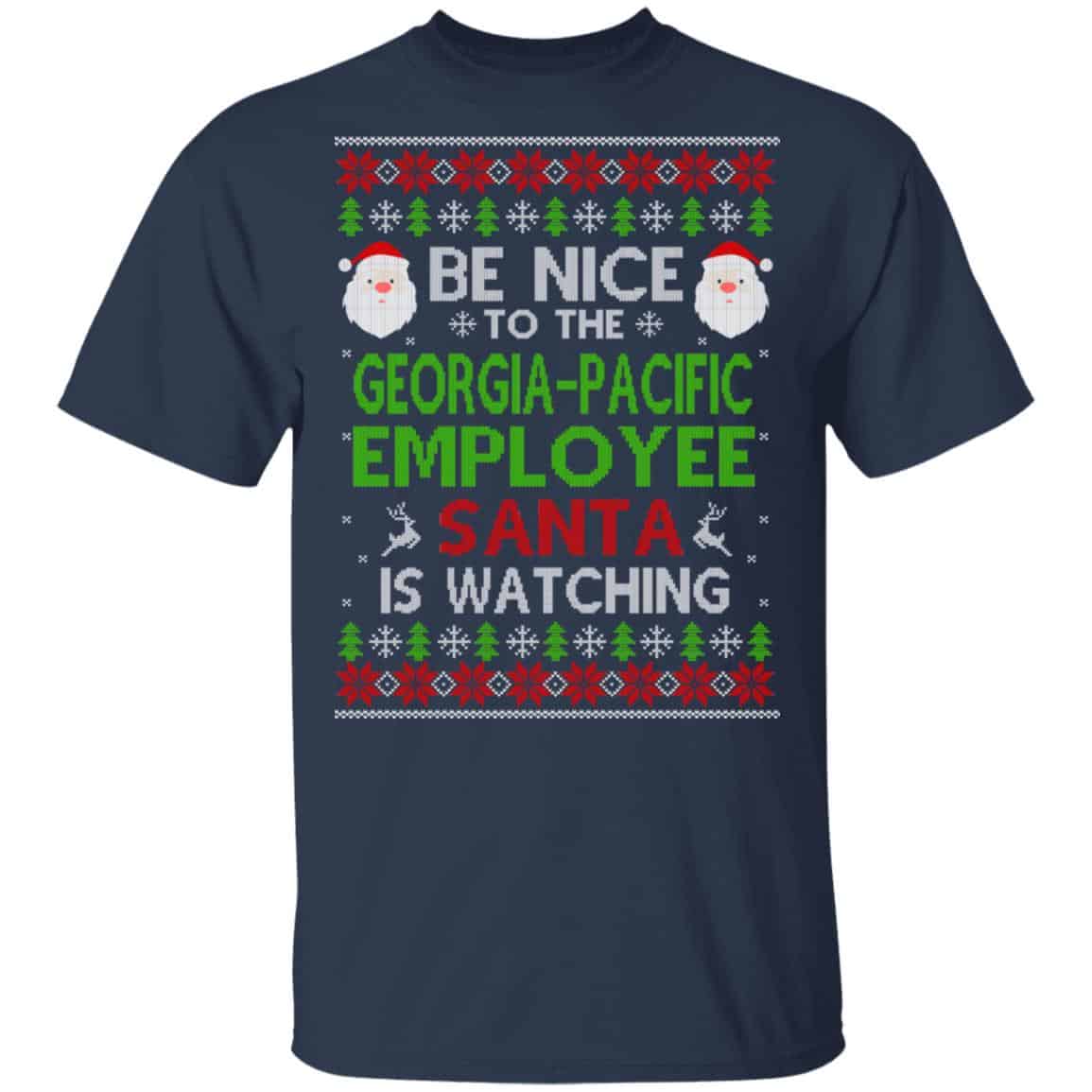 Be Nice To The Georgia-Pacific Employee Santa Is Watching Christmas Sweater, Shirt, Hoodie