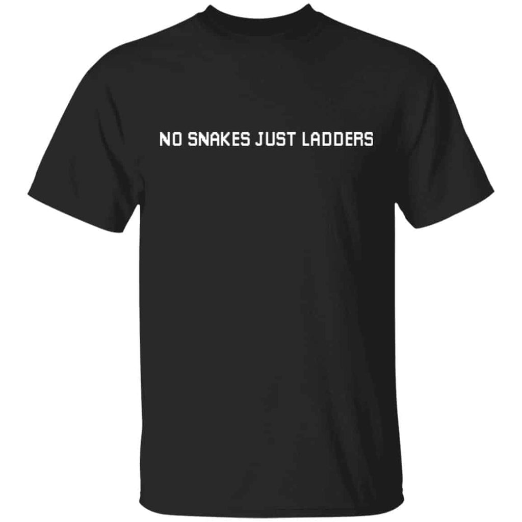 No Snakes Just Ladders Shirt, Hoodie, Tank