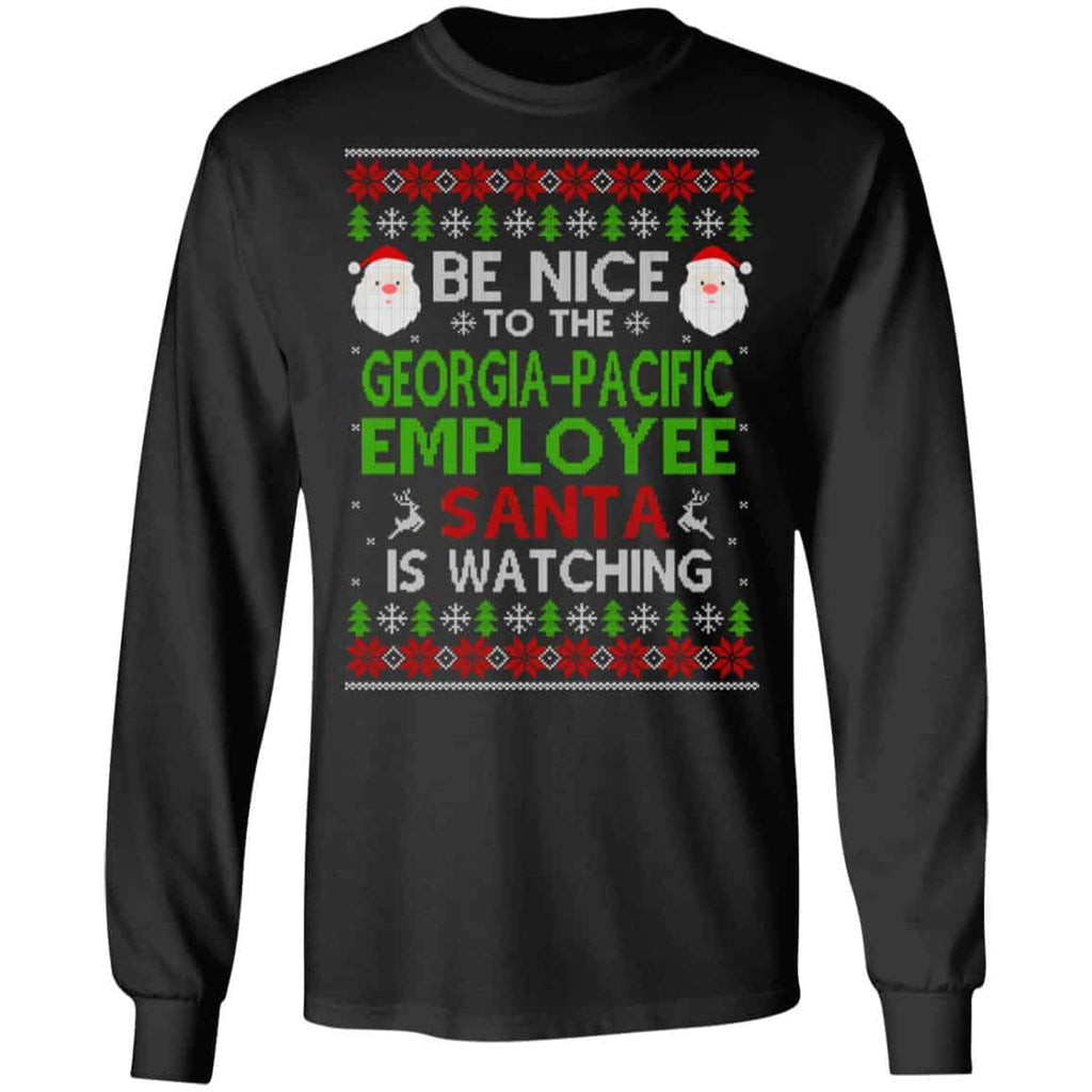 Be Nice To The Georgia-Pacific Employee Santa Is Watching Christmas Sweater, Shirt, Hoodie
