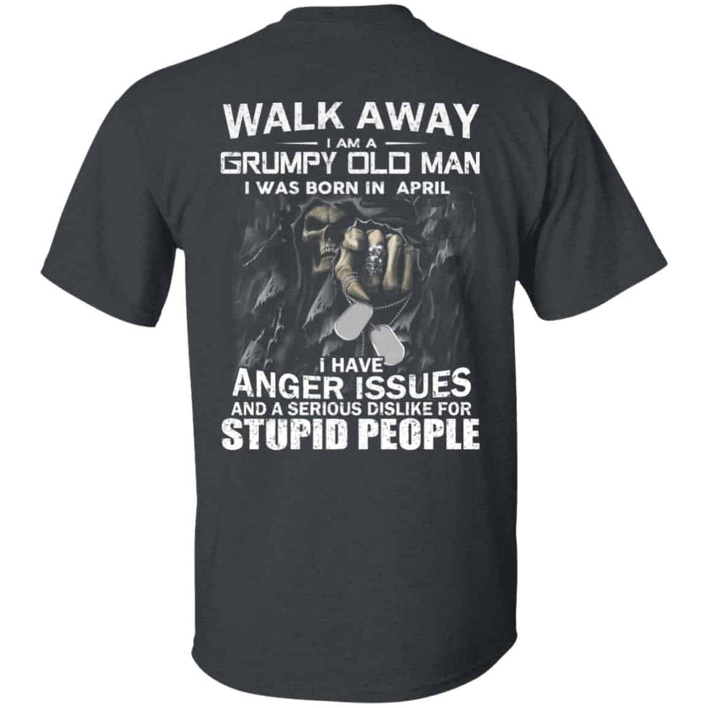 I Am A Grumpy Old Man I Was Born In April Shirt, Hoodie, Tank