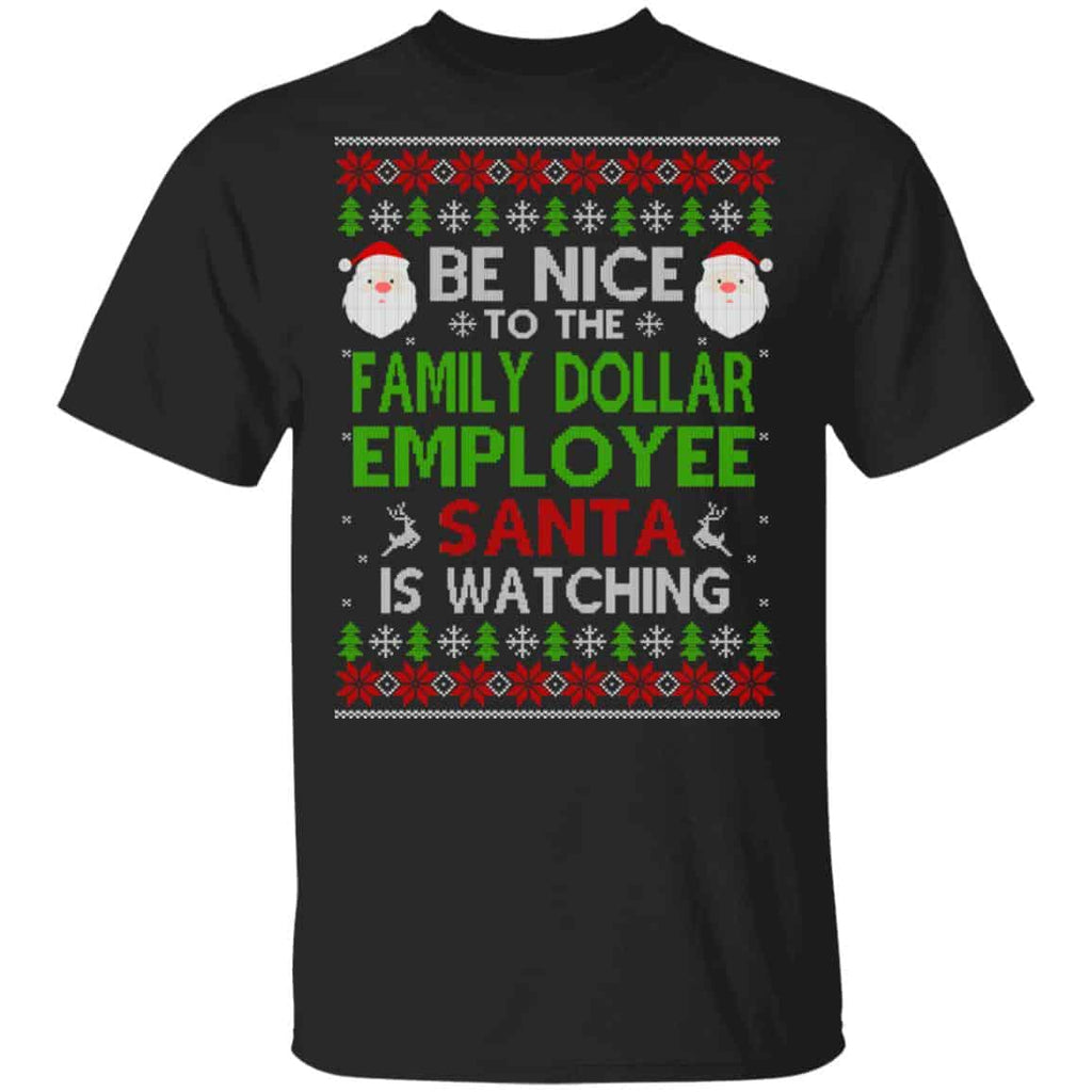Be Nice To The Family Dollar Employee Santa Is Watching Christmas Sweater, Shirt, Hoodie
