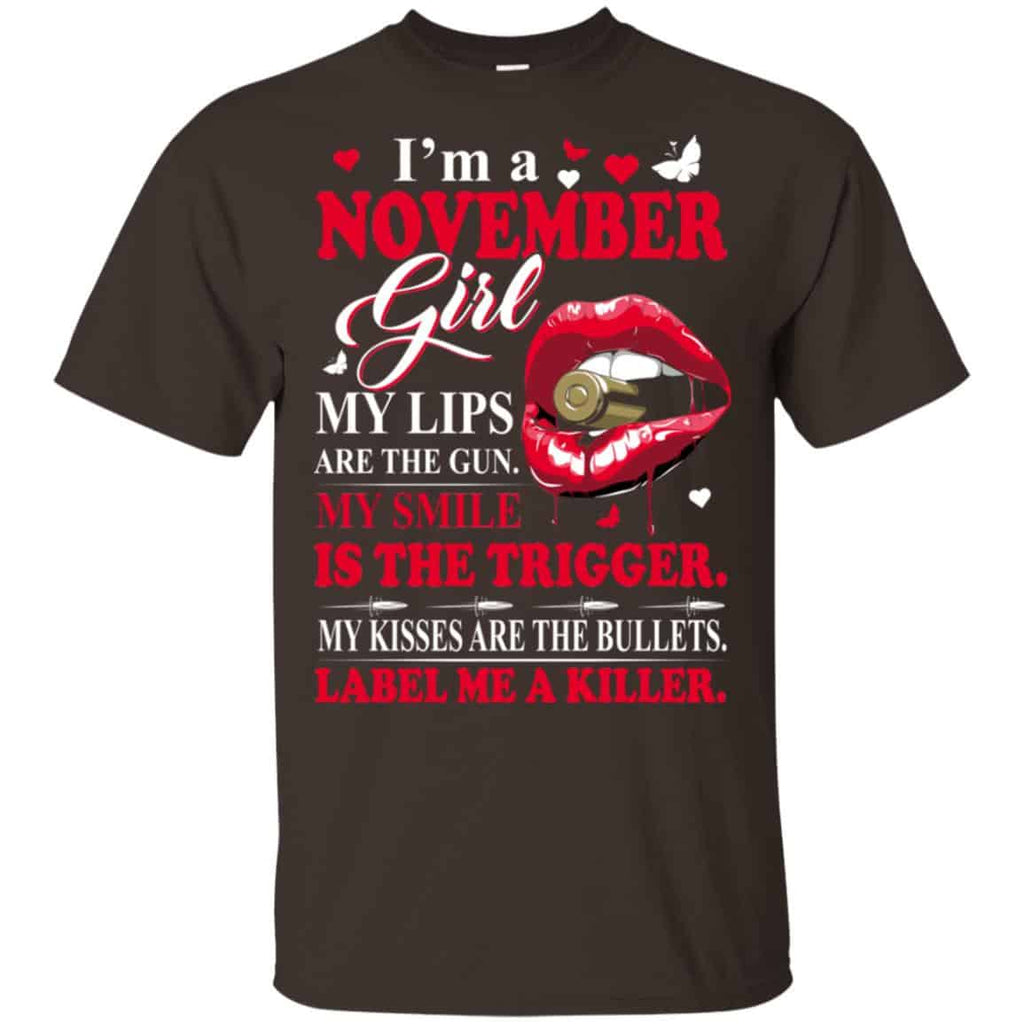 I’m A November Girl My Lips Are The Gun My Smile Is The Trigger T-Shirts, Hoodie, Tank