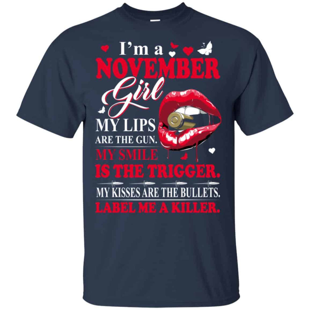 I’m A November Girl My Lips Are The Gun My Smile Is The Trigger T-Shirts, Hoodie, Tank