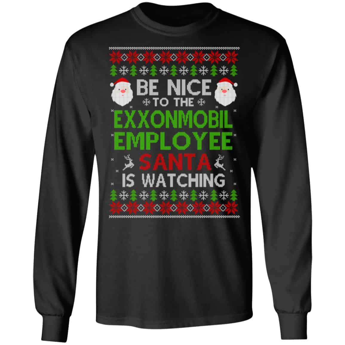 Be Nice To The ExxonMobil Employee Santa Is Watching Christmas Sweater, Shirt, Hoodie