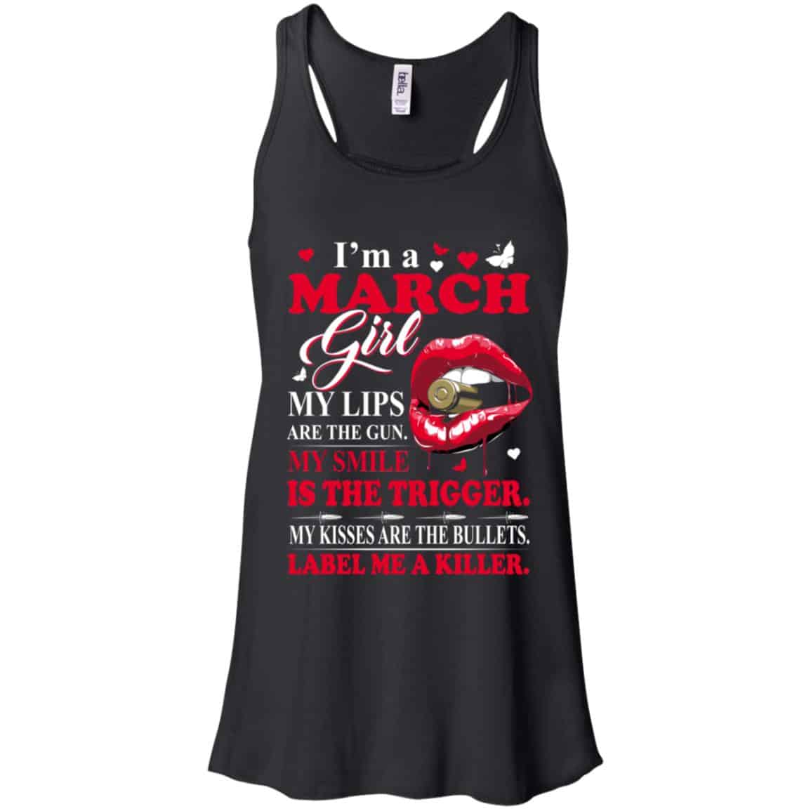 I’m A March Girl My Lips Are The Gun My Smile Is The Trigger T-Shirts, Hoodie, Tank