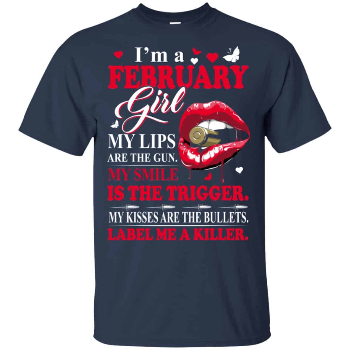I’m A February Girl My Lips Are The Gun My Smile Is The Trigger T-Shirts, Hoodie, Tank