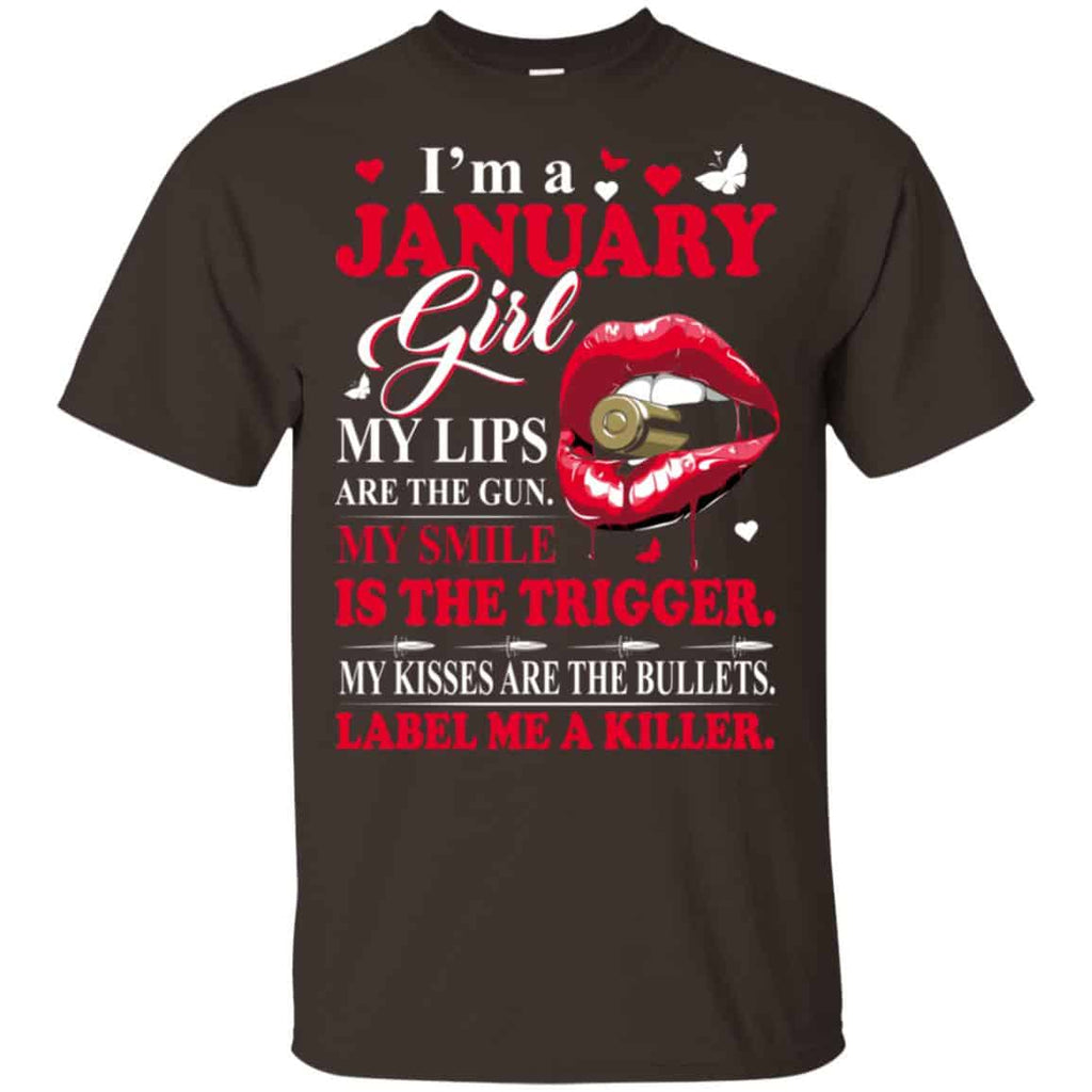 I’m A January Girl My Lips Are The Gun My Smile Is The Trigger T-Shirts, Hoodie, Tank