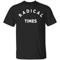 Radical Times Shirt, Hoodie, Tank