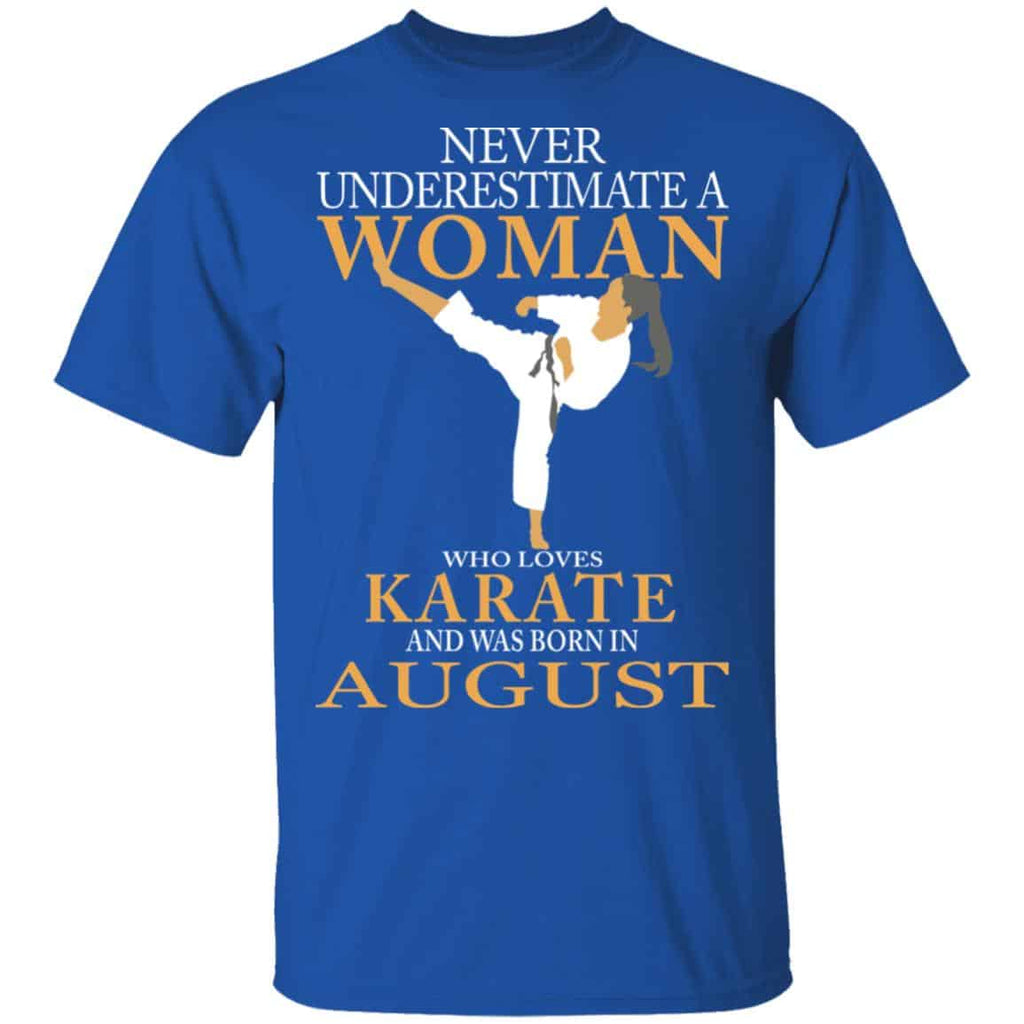 Never Underestimate A Woman Who Loves Karate And Was Born In August Shirt, Hoodie, Tank